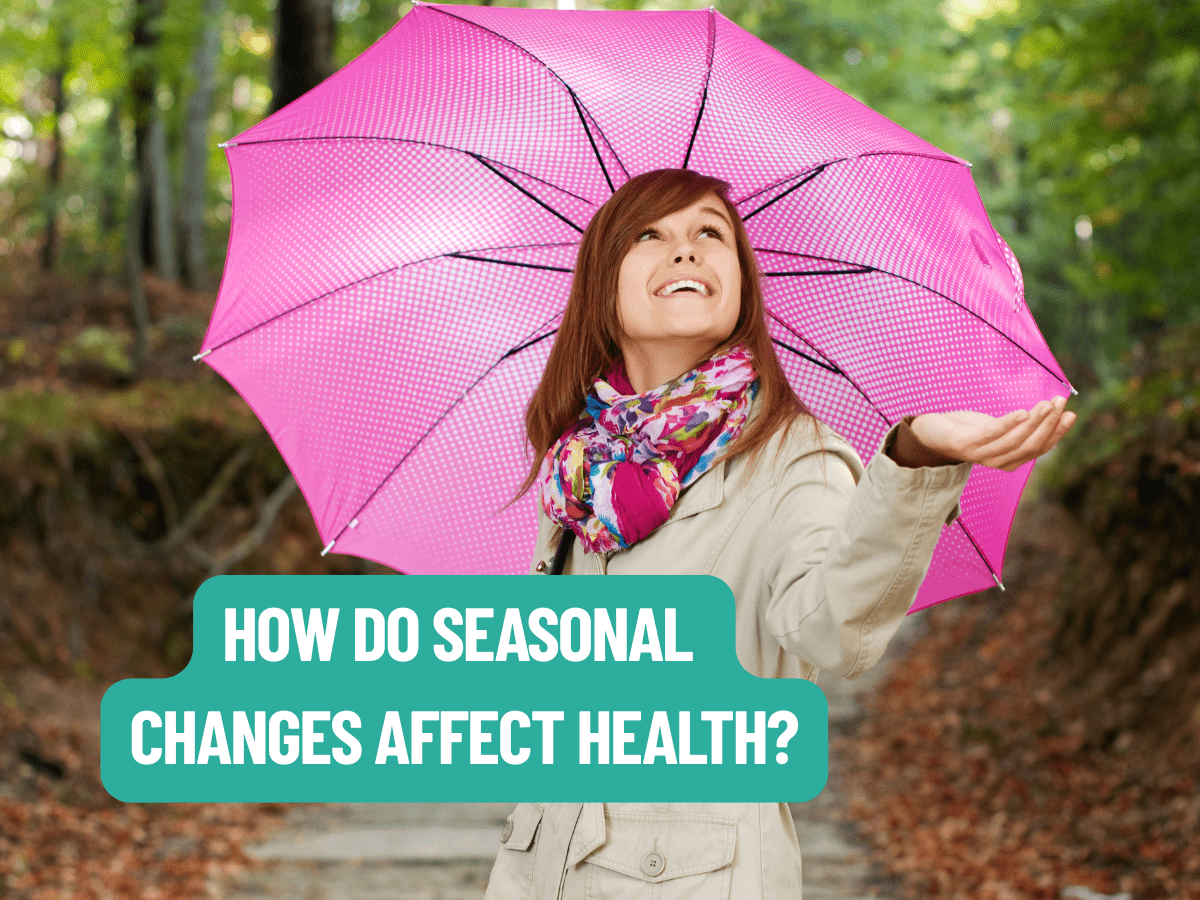 How Do Seasonal Changes Affect Health
