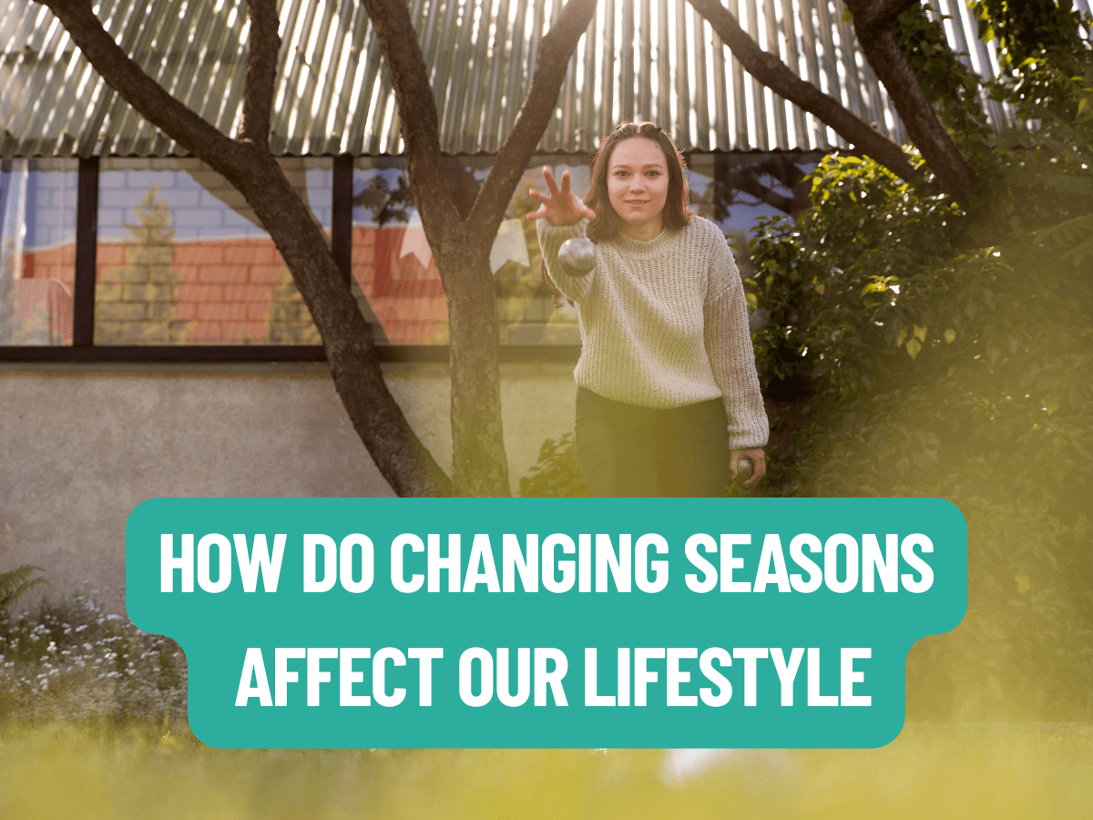 how do changing seasons affect our lifestyle